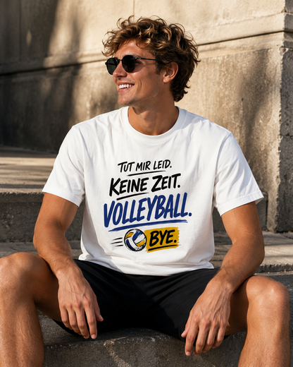 Keine Zeit. Volleyball. Bye. Shirt - Statement