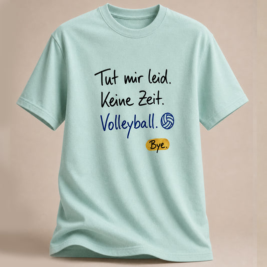 Keine Zeit. Volleyball. Bye. Shirt - Handschrift