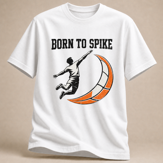 Born to Spike – Volleyball-T-Shirt