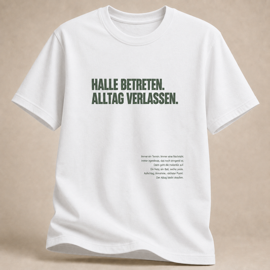 Halle betreten. Alltag verlassen. – T-Shirt
