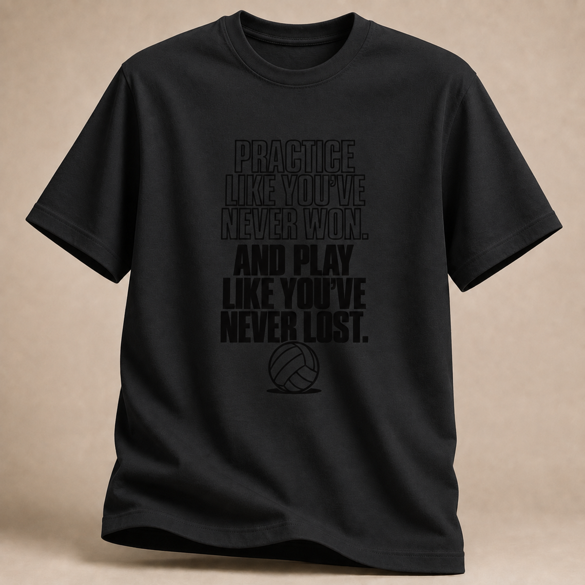 Practice Like You've Never Won T-Shirt