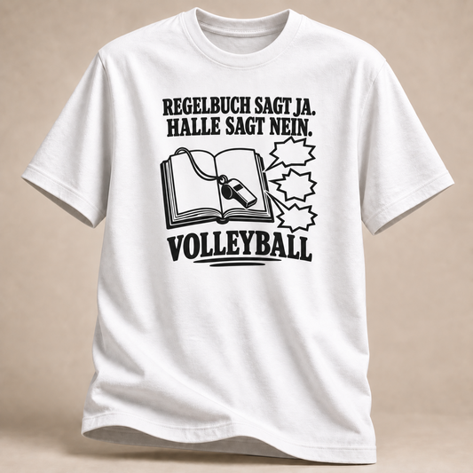 Regelbuch sagt ja. Halle sagt nein. Volleyball T-Shirt