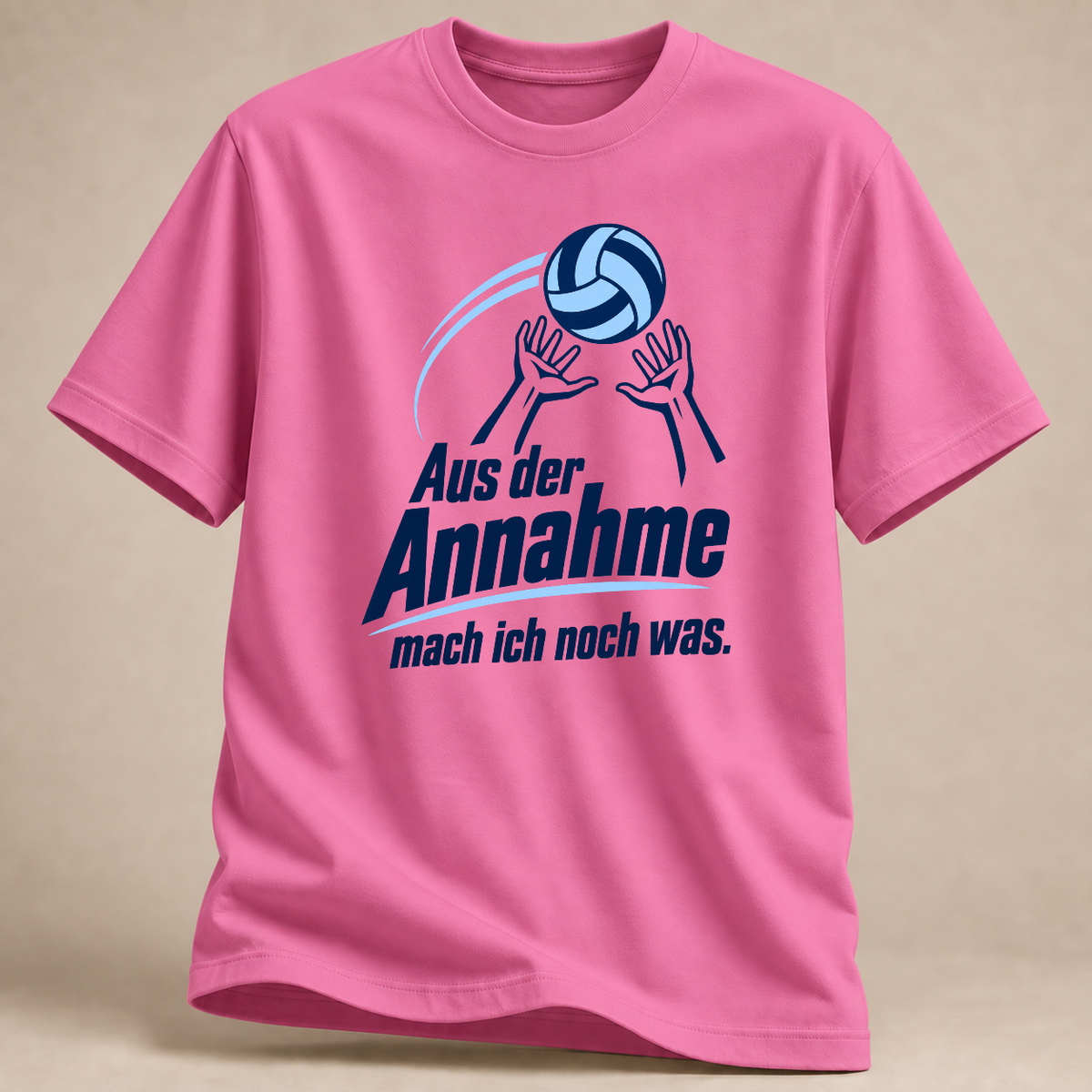Aus der Annahme mach ich noch was. – Volleyball T-Shirt – Pink