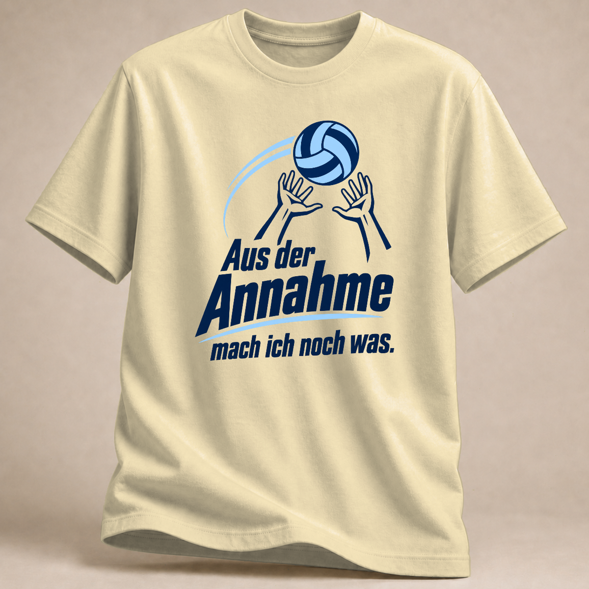 Aus der Annahme mach ich noch was. – Volleyball T-Shirt – Naturweiß