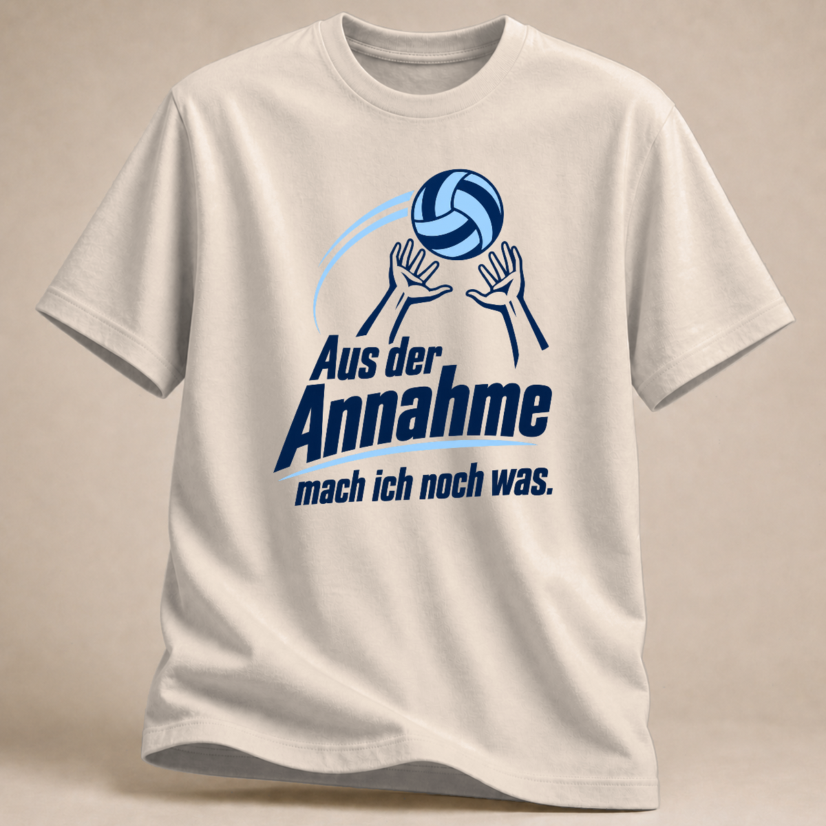 Aus der Annahme mach ich noch was. – Volleyball T-Shirt – Sand