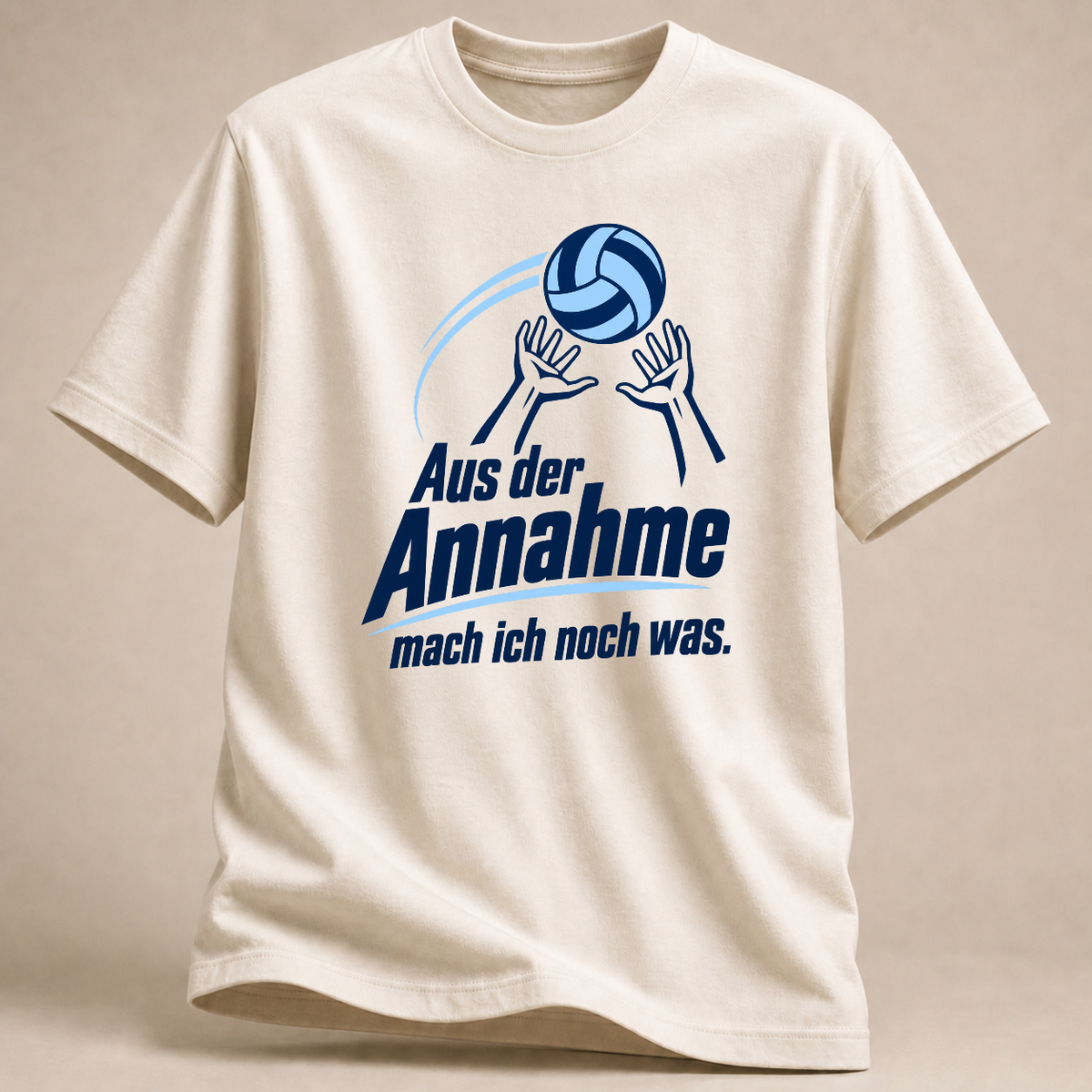 Aus der Annahme mach ich noch was. – Volleyball T-Shirt – Weiß