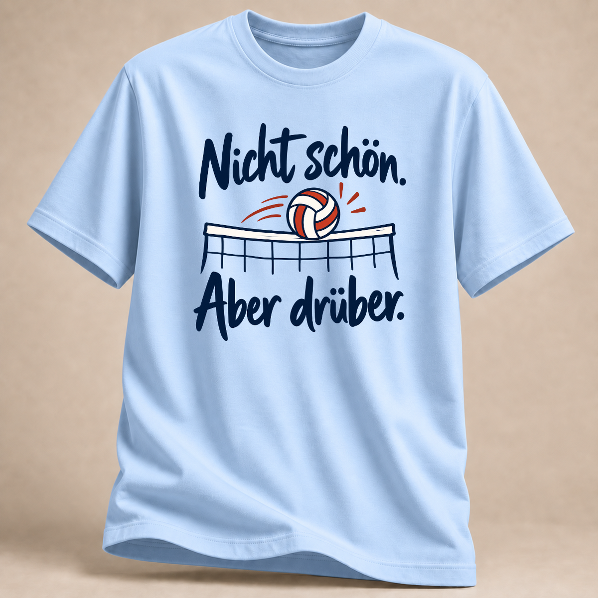 Nicht schön. Aber drüber. – Volleyball T-Shirt – Hellblau