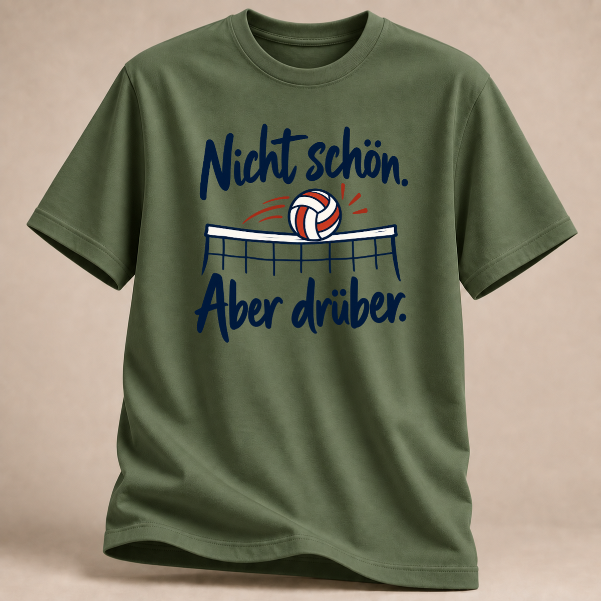 Nicht schön. Aber drüber. – Volleyball T-Shirt – Militärgrün
