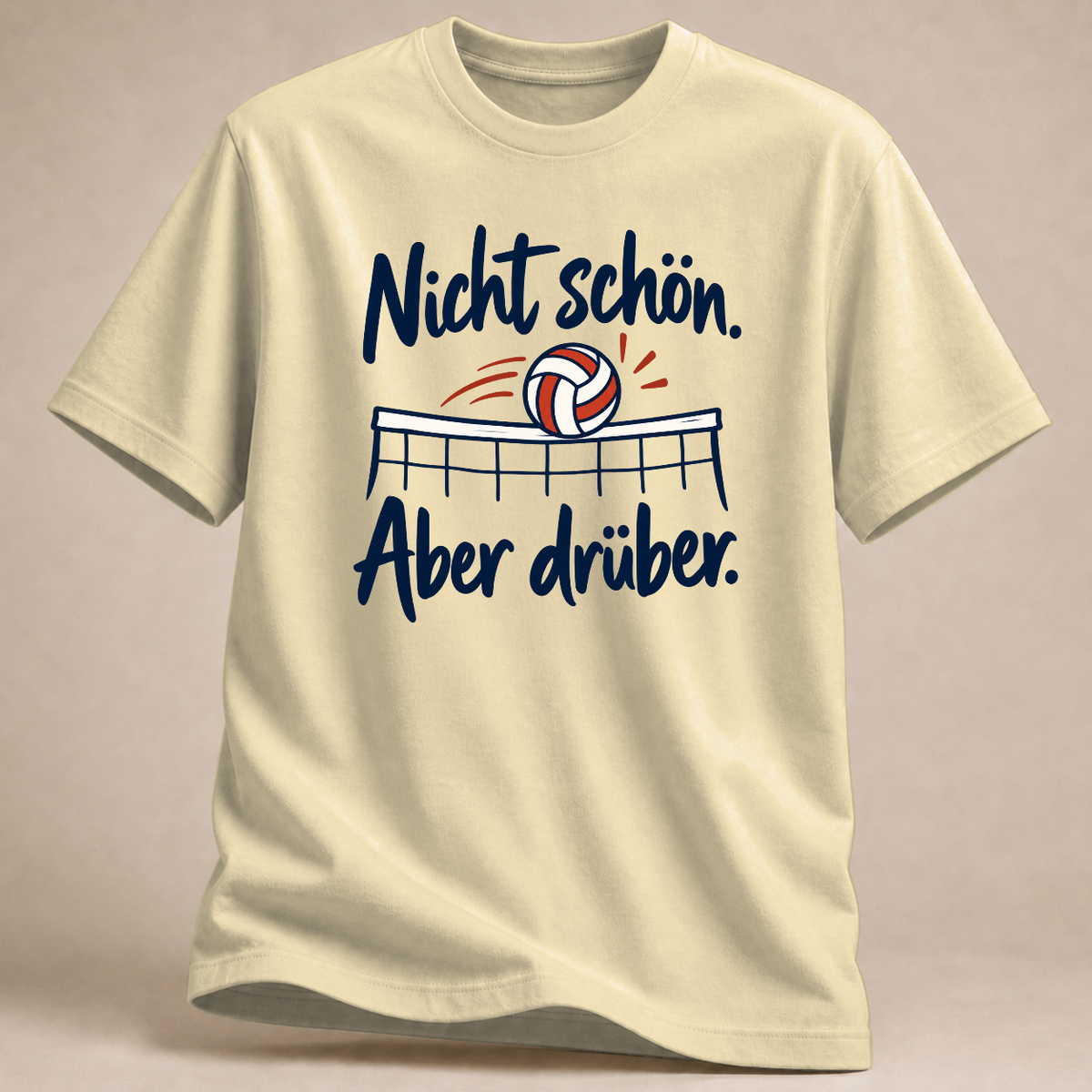 Nicht schön. Aber drüber. – Volleyball T-Shirt – Naturweiß