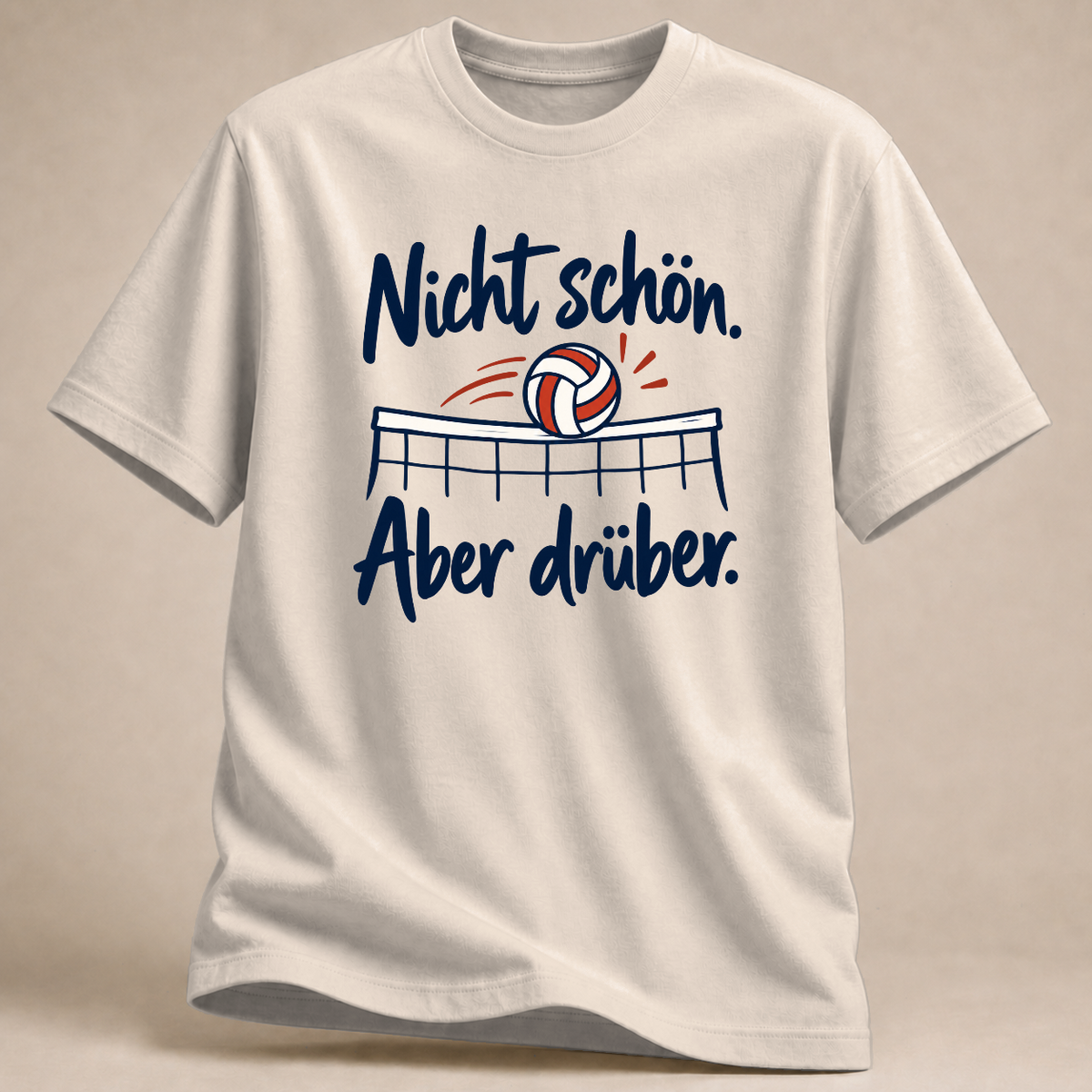 Nicht schön. Aber drüber. – Volleyball T-Shirt – Sand
