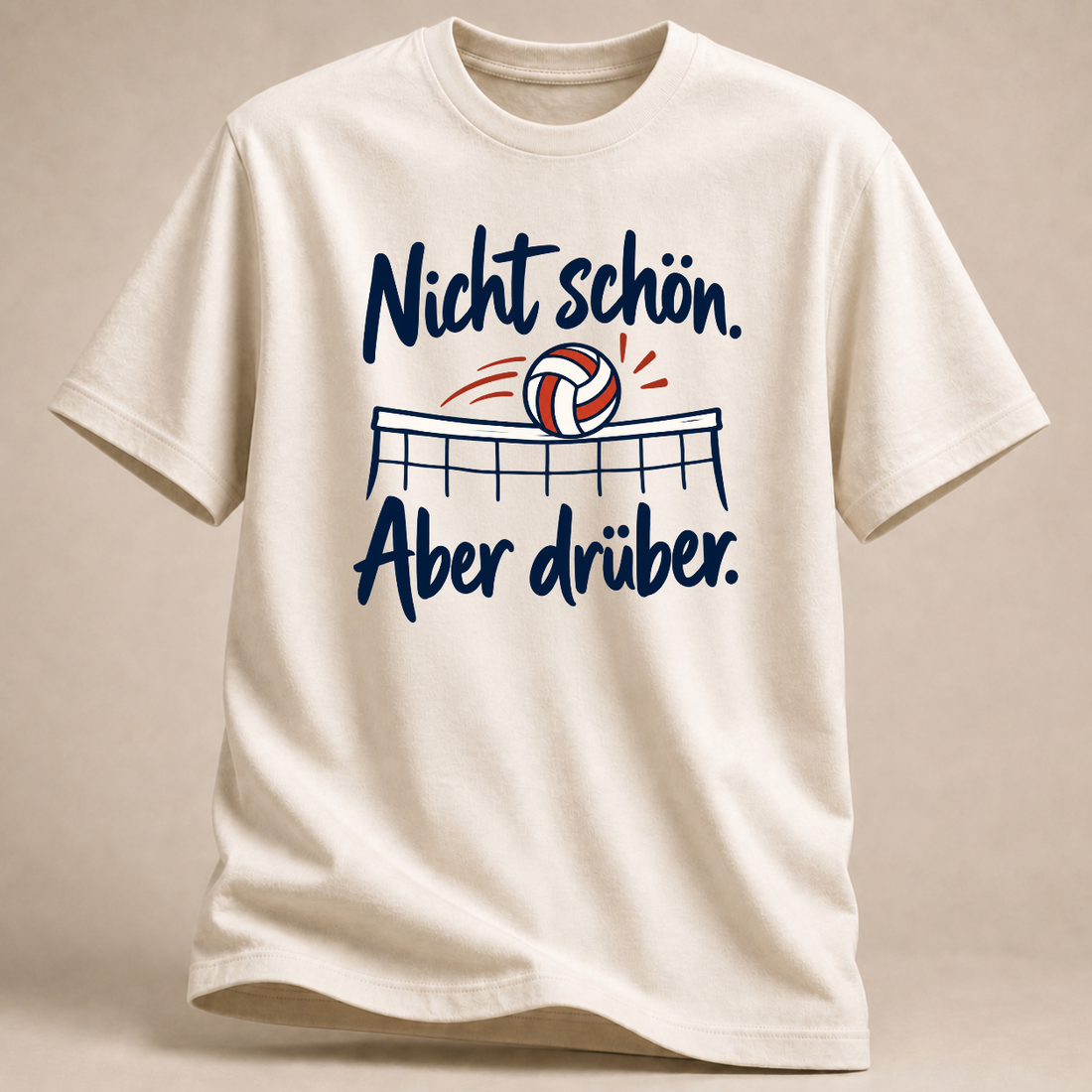 Nicht schön. Aber drüber. – Volleyball T-Shirt – Weiß