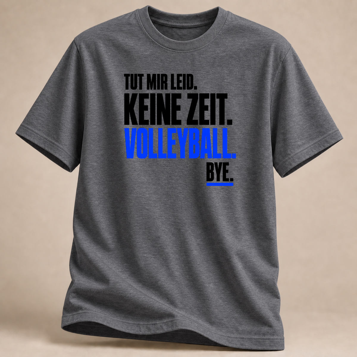 Tut mir leid. Keine Zeit. Volleyball. Bye. – Editorial T-Shirt – Graphit meliert