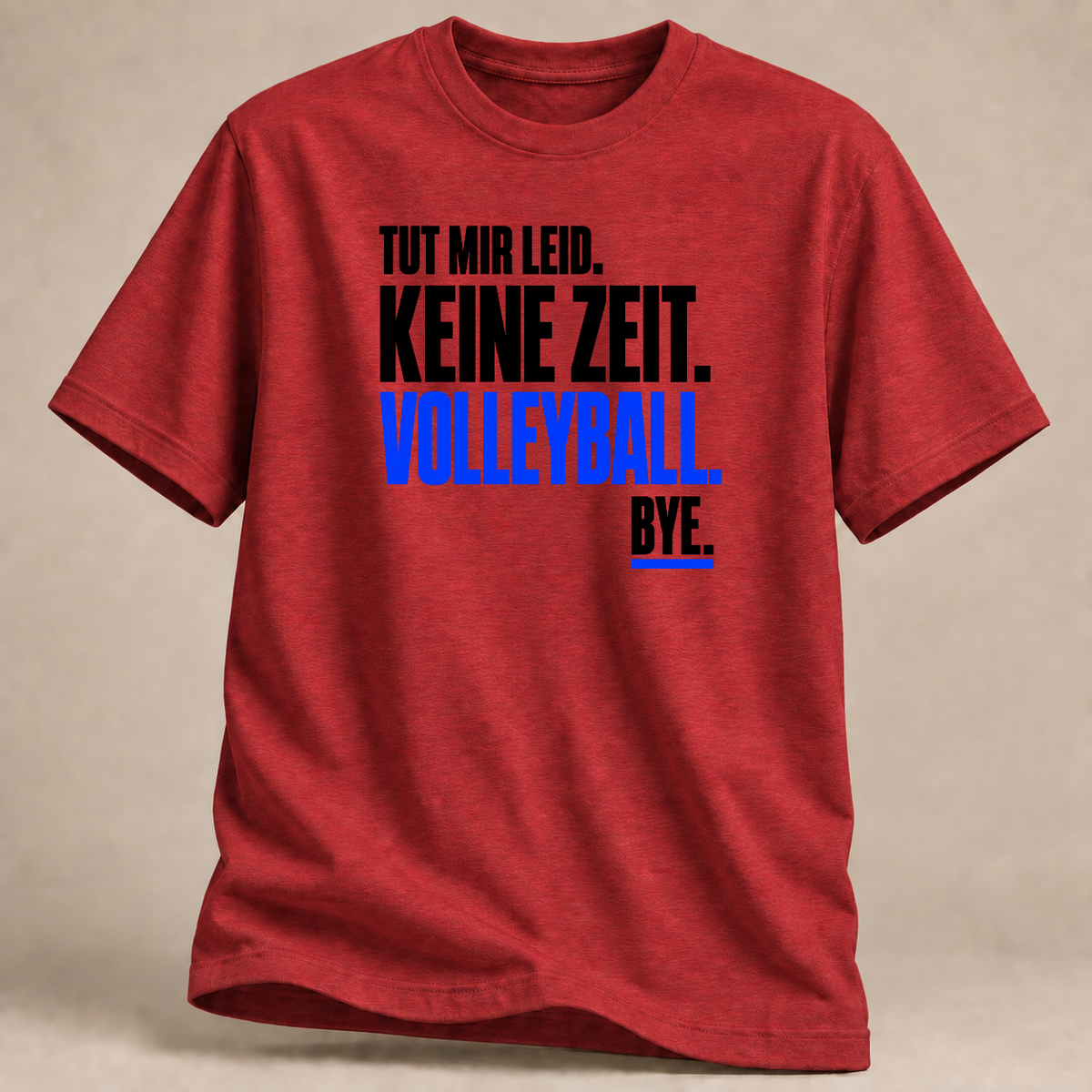 Tut mir leid. Keine Zeit. Volleyball. Bye. – Editorial T-Shirt – Rot meliert