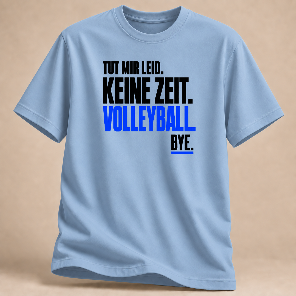 Tut mir leid. Keine Zeit. Volleyball. Bye. – Editorial T-Shirt – Hellblau