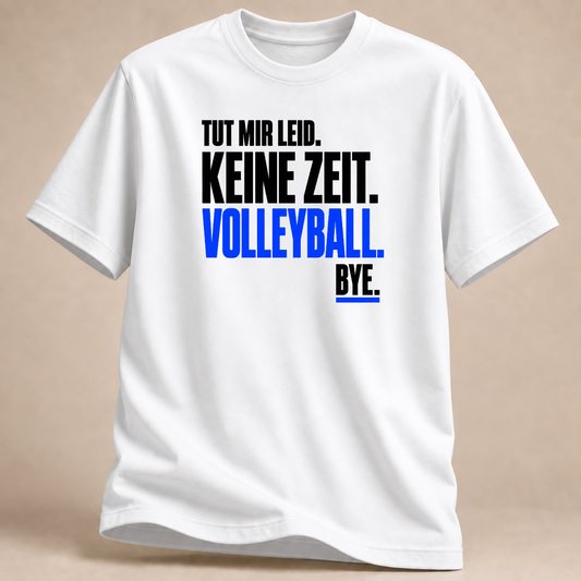 Tut mir leid. Keine Zeit. Volleyball. Bye. – Editorial T-Shirt – Weiß