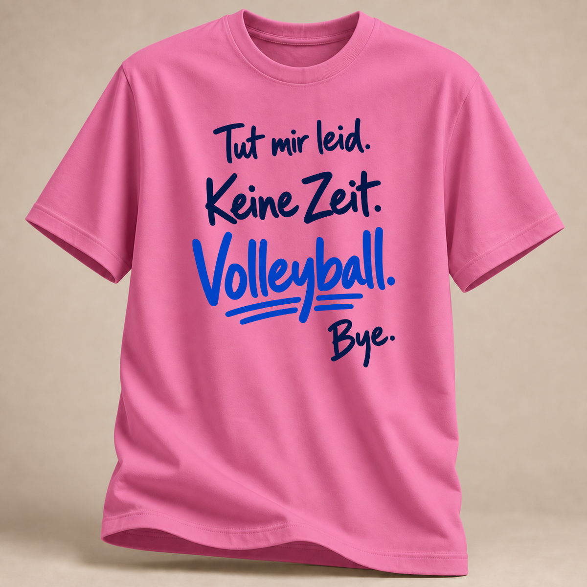 Tut mir leid. Keine Zeit. Volleyball. Bye. – Handschrift-T-Shirt – Pink