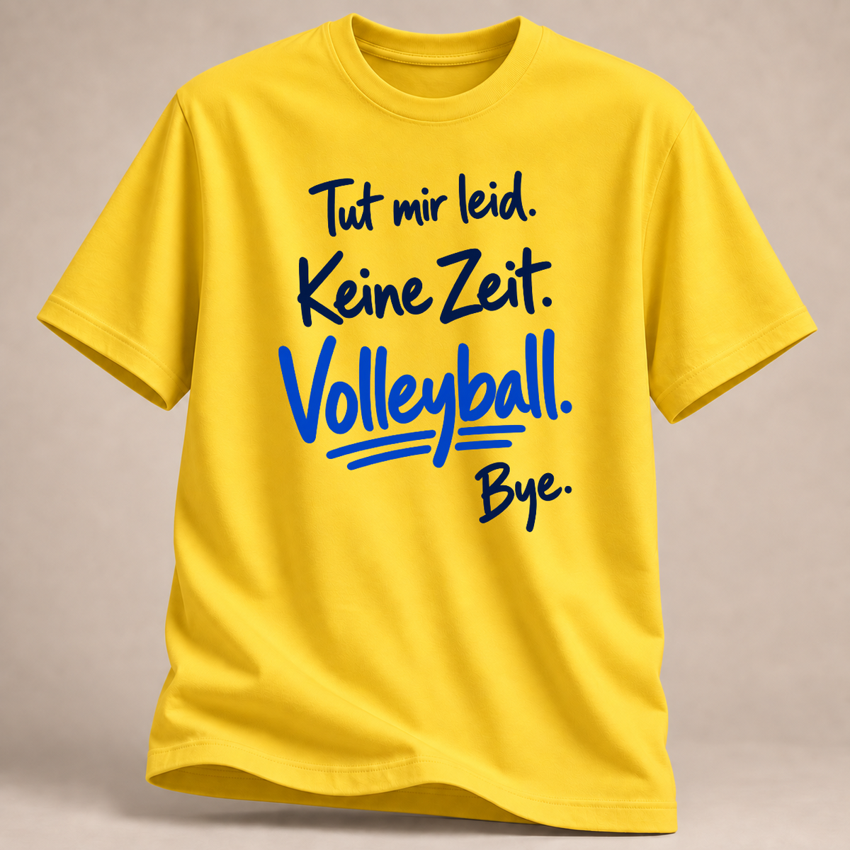 Tut mir leid. Keine Zeit. Volleyball. Bye. – Handschrift-T-Shirt – Gelb