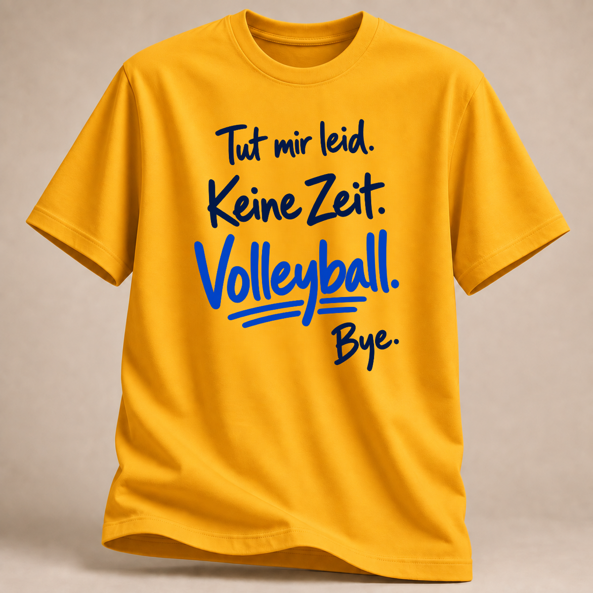 Tut mir leid. Keine Zeit. Volleyball. Bye. – Handschrift-T-Shirt – Gold