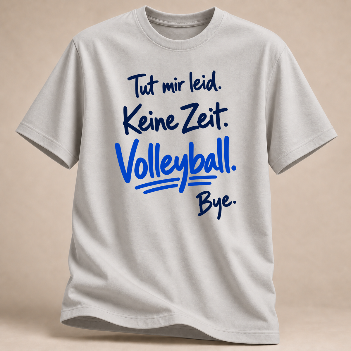 Tut mir leid. Keine Zeit. Volleyball. Bye. – Handschrift-T-Shirt – Eisgrau