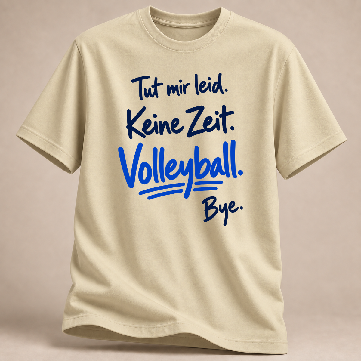 Tut mir leid. Keine Zeit. Volleyball. Bye. – Handschrift-T-Shirt – Naturweiß