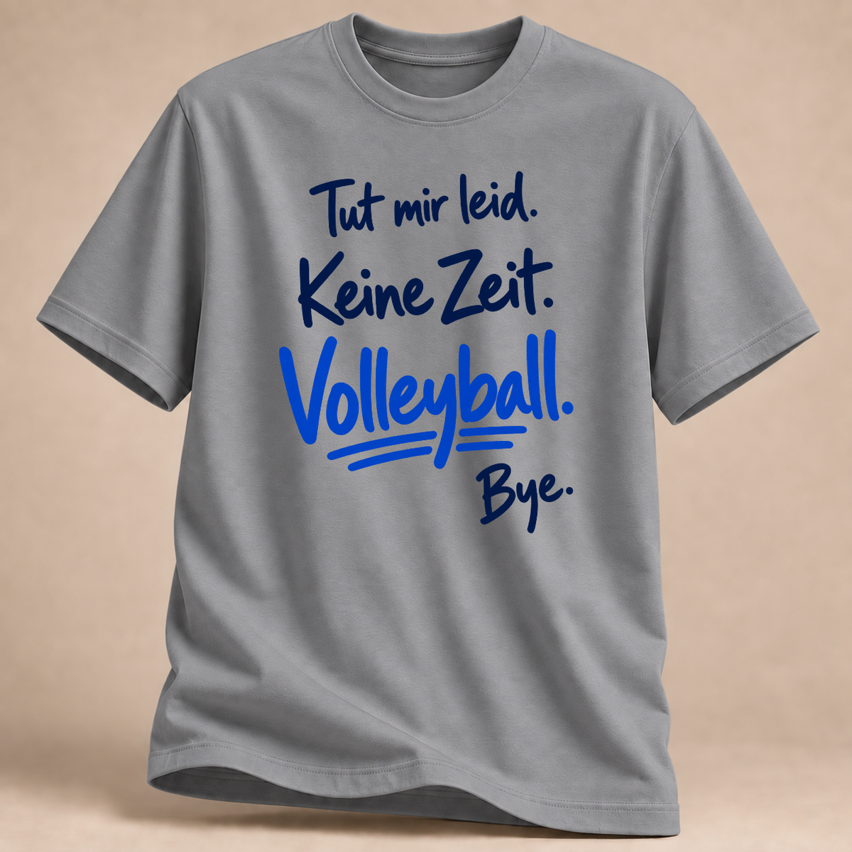 Tut mir leid. Keine Zeit. Volleyball. Bye. – Handschrift-T-Shirt – Sportgrau meliert