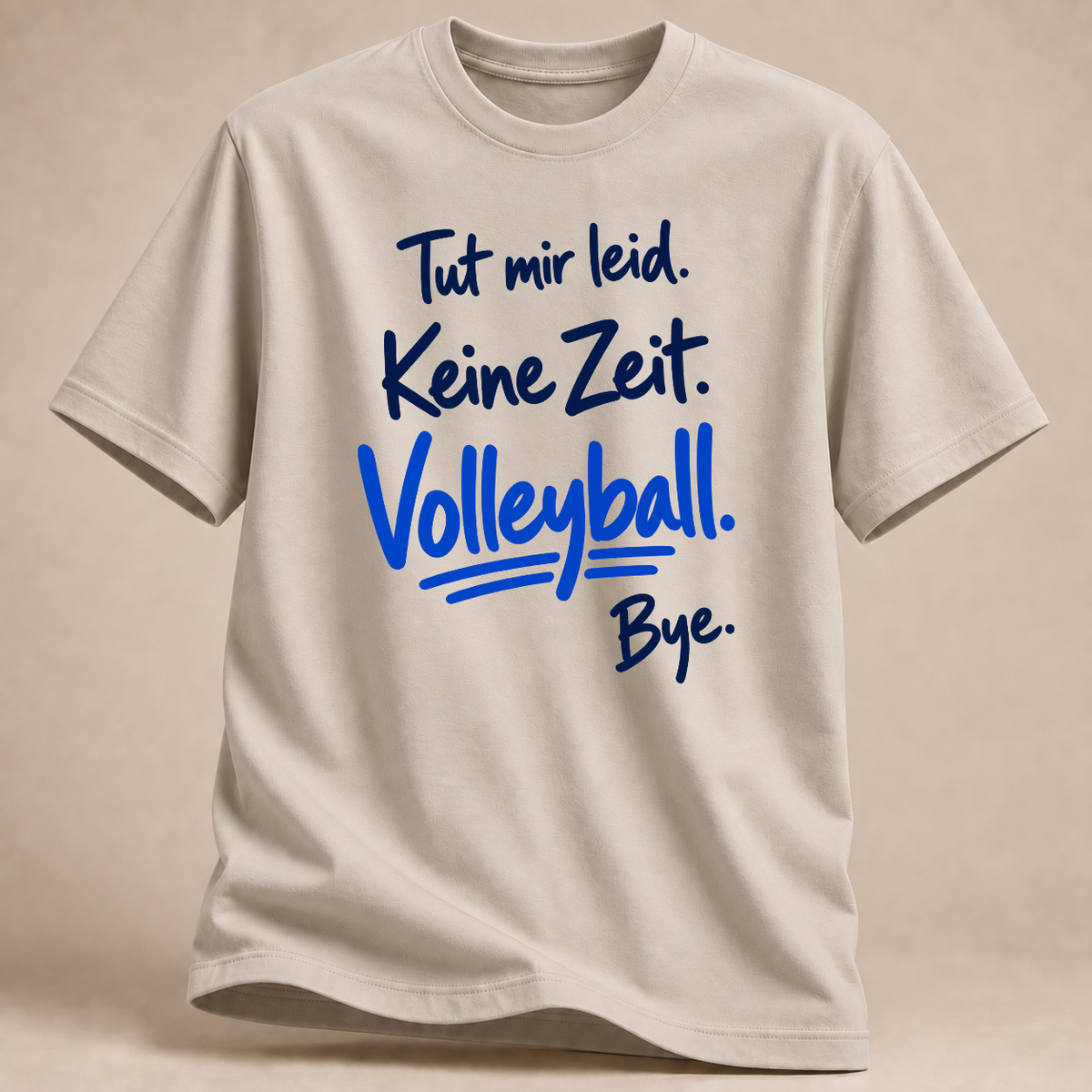 Tut mir leid. Keine Zeit. Volleyball. Bye. – Handschrift-T-Shirt – Sand