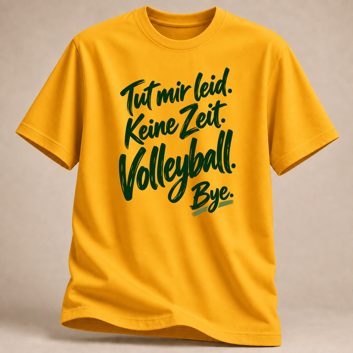 Tut mir leid. Keine Zeit. Volleyball. Bye. – Pinsel-T-Shirt – Gold