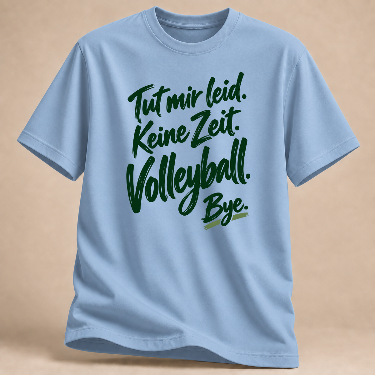Tut mir leid. Keine Zeit. Volleyball. Bye. – Pinsel-T-Shirt – Hellblau