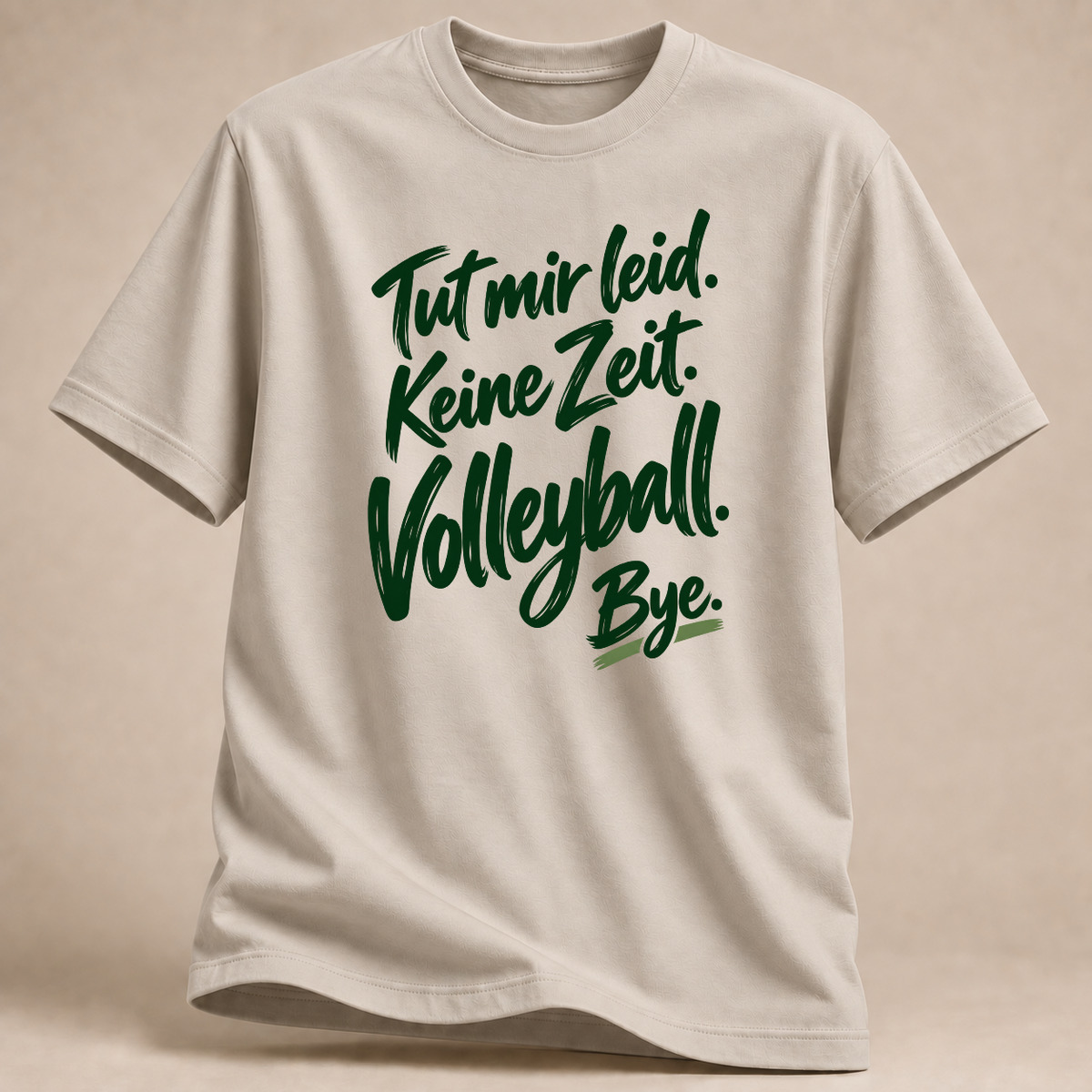 Tut mir leid. Keine Zeit. Volleyball. Bye. – Pinsel-T-Shirt – Sand