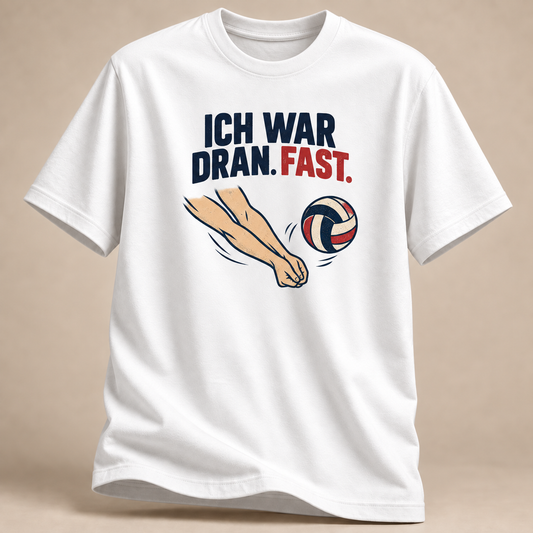 Ich war dran. Fast. T-Shirt